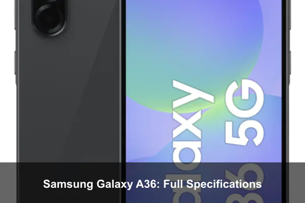 Samsung Galaxy A36: Full Specifications