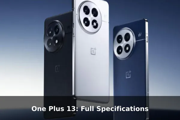 One Plus 13: Full Specifications