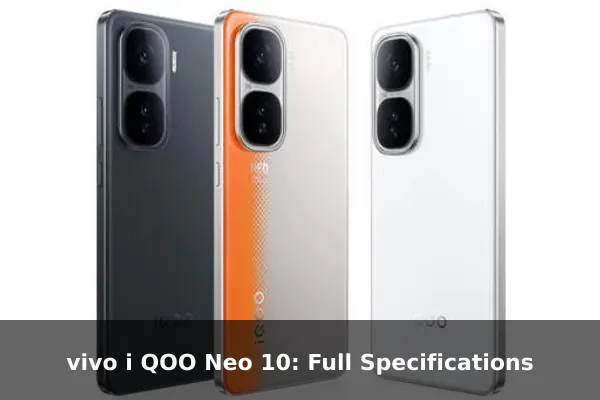vivo i QOO Neo 10: Full Specifications