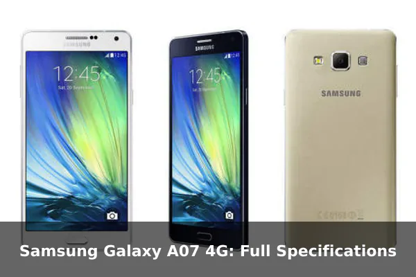 Samsung Galaxy A07 4G: Full Specifications