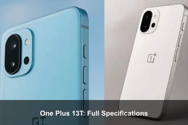 One Plus 13T: Full Specifications