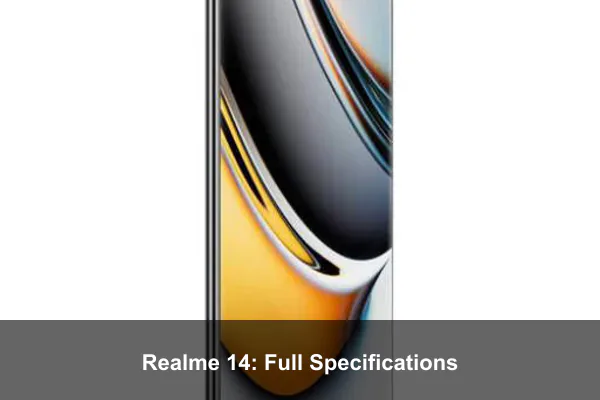 Realme 14: Full Specifications