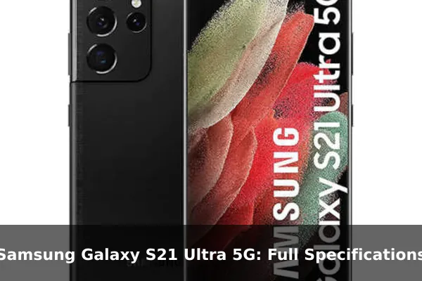 Samsung Galaxy S21 Ultra 5G: Full Specifications