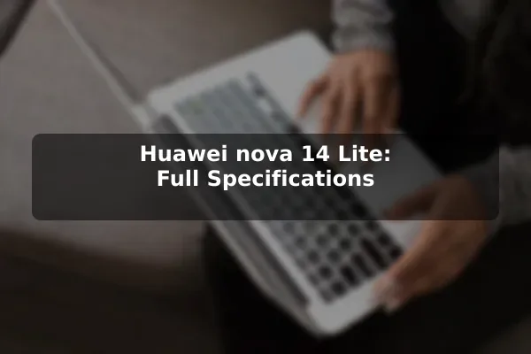 Huawei nova 14 Lite: Full Specifications