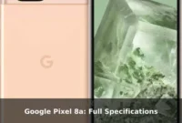 Google Pixel 8a: Full Specifications Google Pixel 8a: Full Specifications