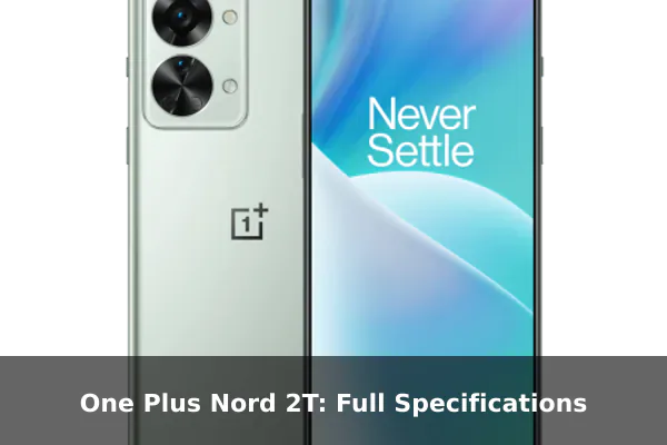 One Plus Nord 2T: Full Specifications