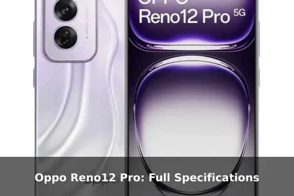 Oppo Reno12 Pro: Full Specifications
