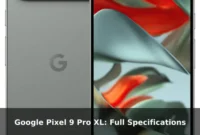 Google Pixel 9 Pro XL: Full Specifications Google Pixel 9 Pro XL: Full Specifications